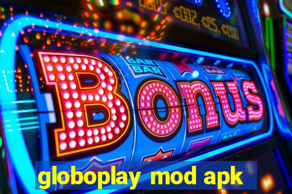 globoplay mod apk